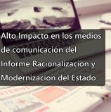 Alto Impacto en los Medios del Informe Racionalización y Modernización del Estado